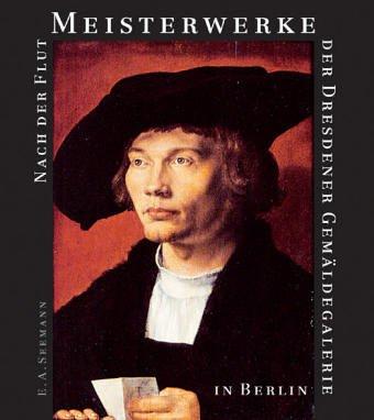Cover for Nach der Flut. Meisterwerke der Dresdener Gemäldegalerie in Berlin. Meisterwerke der Dresdener Gemäldegalerie in Berlin.