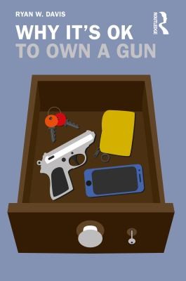 Cover for Why It's Ok to Own a Gun