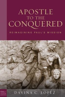 Cover for Apostle To The Conquered Reimagining Pauls Mission