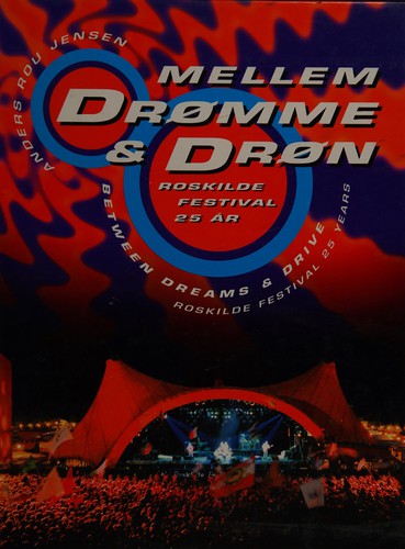 Cover for Mellem Drømme & Drøn. Roskilde Festival 25 åR. Between Dreams & Drive. Roskilde Festival 25 Years