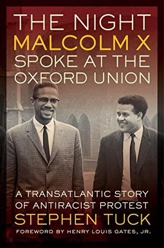 Cover for The Night Malcolm X Spoke at the Oxford Union: A Transatlantic Story of Antiracist Protest (George Gund Foundation Imprint in African American Studies)
