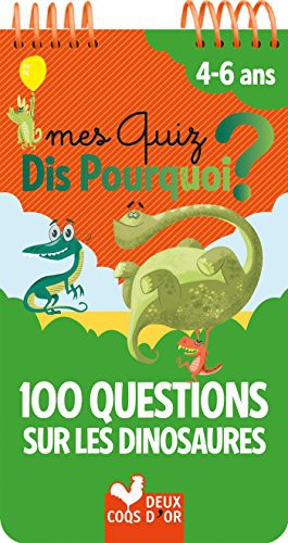 Cover for Mes quiz dis pourquoi ? - 100 questions sur les dinosaures