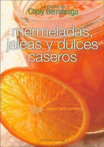 Cover for Mermeladas, Jaleas y Dulces Caseros