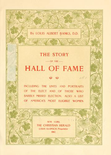 Cover for The story of the Hall of fame, including the lives and portraits of the elect and of those who barely missed election.