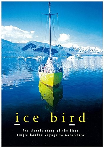 Cover for Ice Bird: the Classic Story of the First Single-handed Voyage to Antarctica