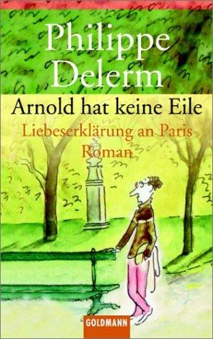 Cover for Arnold hat keine Eile. Liebeserklärung an Paris.