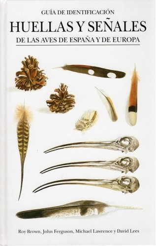Cover for Huellas y señales de las aves de España y de Europa