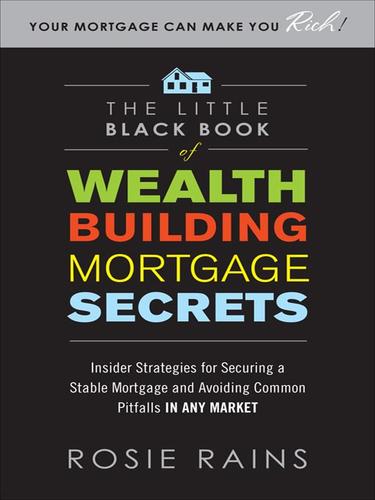 Cover for The Little Black Book of Wealth Building Mortgage Secrets
