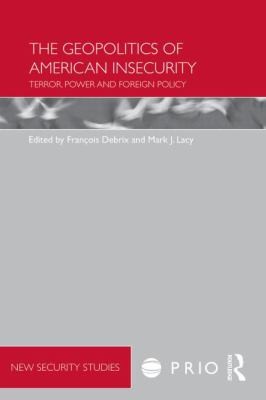 Cover for The Geopolitics Of American Insecurity Terror Power And Foreign Policy