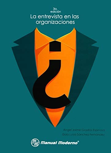 Cover for GRADOS-LA ENTREVISTA EN LAS ORGANIZACIONES-3A ED-MANUAL MODERNO