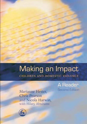 Cover for MAKING AN IMPACT: CHILDREN AND DOMESTIC VIOLENCE: A READER; MARIANNE HESTER...ET AL.