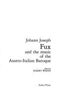 Cover for Johann Joseph Fux and the music of the Austro-Italian Baroque