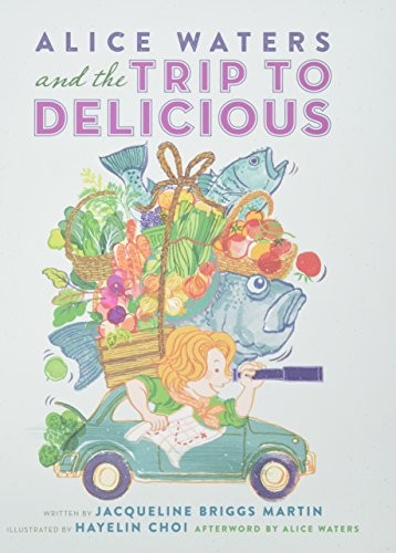 Cover for Alice Waters and the Trip to Delicious