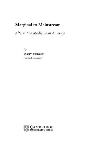 Cover for MARGINAL TO MAINSTREAM: ALTERNATIVE MEDICINE IN AMERICA.