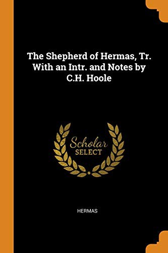 Cover for The Shepherd of Hermas, Tr. with an Intr. and Notes by C.H. Hoole