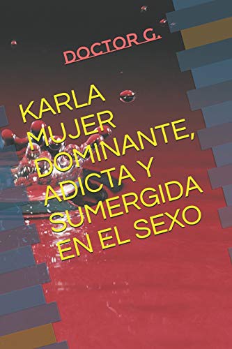 Cover for KARLA MUJER DOMINANTE, ADICTA Y SUMERGIDA EN EL SEXO
