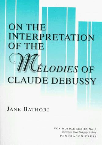 Cover for On the interpretation of the mélodies of Claude Debussy