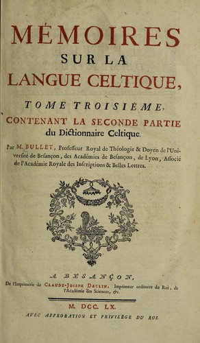 Cover for Mémoires su la langue celtique, contenant, 1o. L'histoire de cette langue. 2o. Une description étymologique des villes, rivières ... curiosités naturelles des Gaules ... 3o. Un dictionnaire Celtique