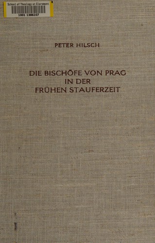 Cover for Die Bischoefe von Prag in der fruehen Stauferzeit