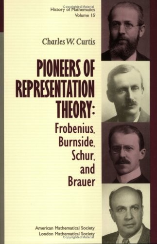 Cover for Pioneers of Representation Theory: Frobenius, Burnside, Schur, and Brauer (History of Mathematics)