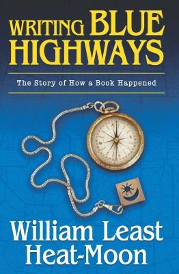 Cover for Writing Blue Highways The Story Of How A Book Happened