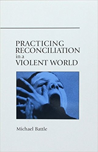 Cover for Practicing reconciliation in a violent world