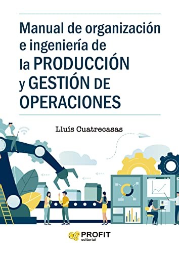 Cover for Manual de organizacion e ingenieria de la produccion y gestion de operaciones