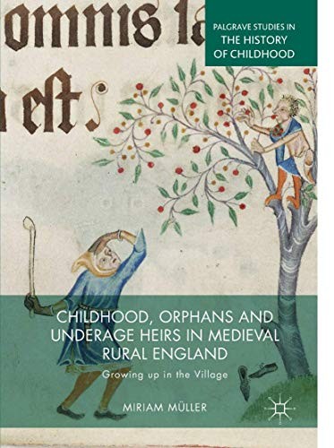 Cover for Childhood, Orphans and Underage Heirs in Medieval Rural England
