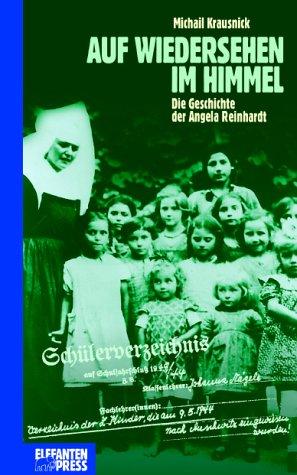 Cover for Auf Wiedersehen im Himmel. Die Geschichte der Angela Reinhardt.
