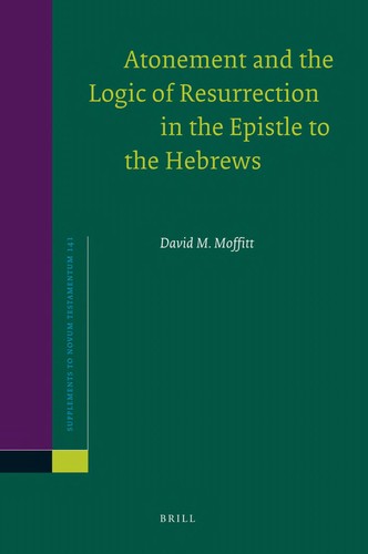 Cover for Atonement and the logic of resurrection in the Epistle to the Hebrews