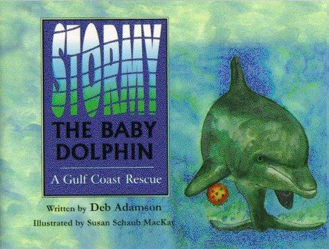 Cover for Stormy The Baby Dolphin / A Gulf Coast Rescue