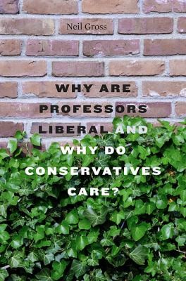 Cover for Why Are Professors Liberal And Why Do Conservatives Care