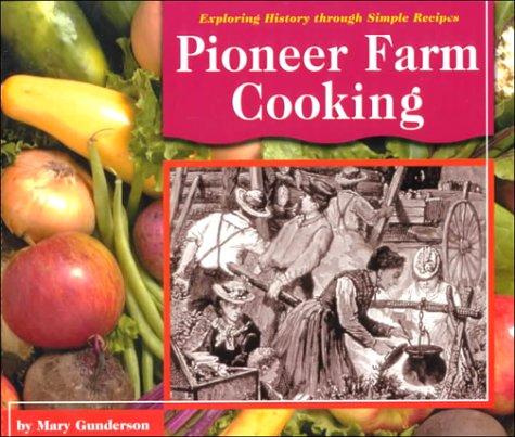 Cover for Pioneer Farm Cooking (Exploring History Through Simple Recipes)