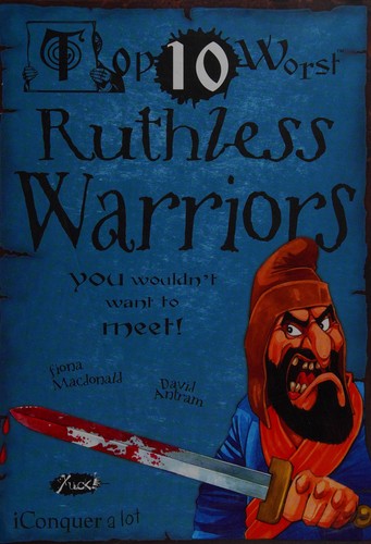 Cover for Top 10 worst ruthless warriors you wouldn't want to know!