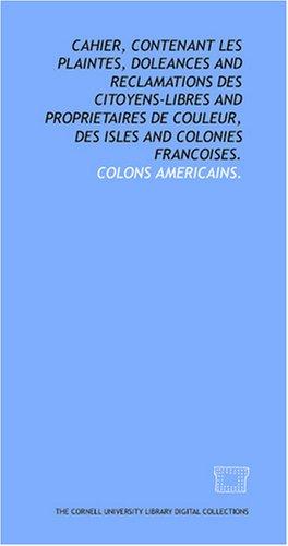 Cover for Cahier, contenant les plaintes, doleances and reclamations des citoyens-libres and proprietaires de couleur, des isles and colonies francoises.