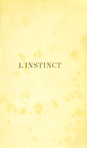 Cover for L'instinct, ses rapports avec la vie et avec l'intelligence