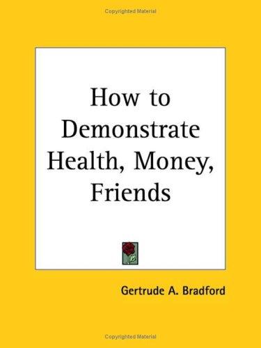 Cover for How to Demonstrate Health, Money, Friends
