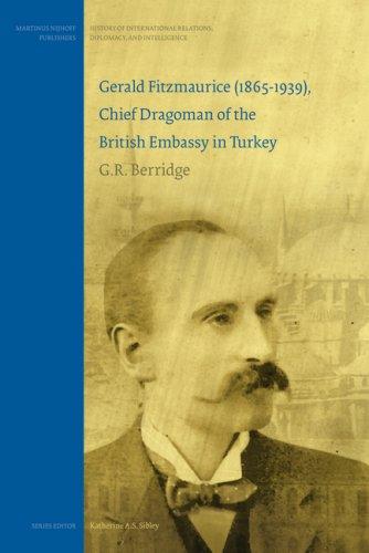 Cover for Gerald Fitzmaurice (1865-1939), Chief Dragoman of the British Embassy in Turkey (History of International Relations, Diplomacy, and Intelligence)