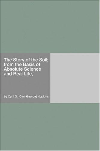 Cover for The Story of the Soil; from the Basis of Absolute Science and Real Life,