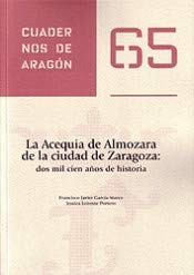 Cover for La Acequia de Almozara de la ciudad de Zaragoza, dos mil años de Historia