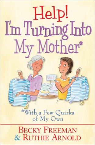 Cover for Help! I'm Turning into My Mother