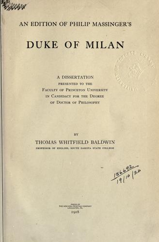 Cover for An edition of Philip Massinger's Duke of Milan ... by Thomas Whitfield Baldwin.