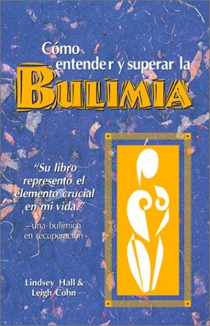 Cover for Como entender y superar la bulimia: Bulimia