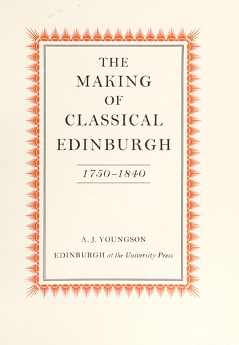 Cover for The making of classical Edinburgh 1750-1840.