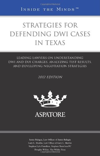 Cover for Strategies for Defending DWI Cases in Texas, 2012 ed.