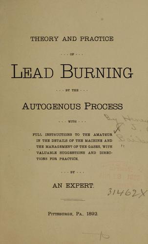 Cover for Theory and practice of lead burning by the autogenous process