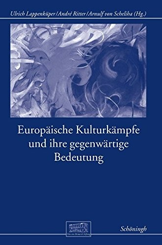 Cover for Europäische Kulturkämpfe und ihre gegenwärtige Bedeutung