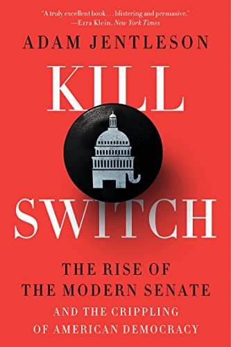Cover for Kill Switch - the Rise of the Modern Senate and the Crippling of American Democracy