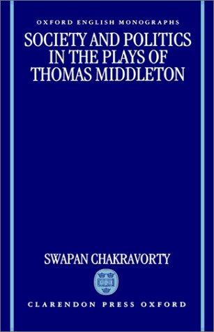 Cover for Society and politics in the plays of Thomas Middleton