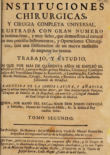 Cover for Instituciones chirurgicas, ó cirugia completa universal, donde se tratan ... todas las cosas pertenecientes á esta ciencia ...